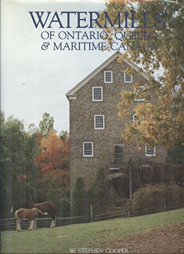 Watermills of Ontario, Quebec and Maritime Canada