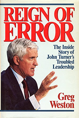 9780075496939: Reign of Error: The Inside Story of John Turner's Troubled Leadership by West...