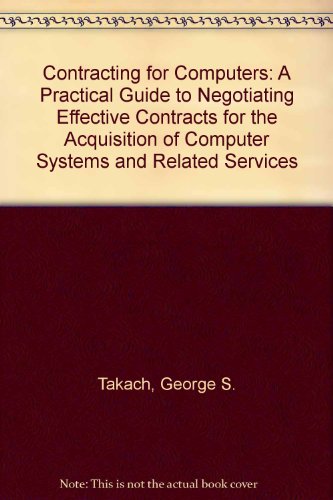 9780075498674: Contracting for Computers: A Practical Guide to Negotiating Effective Contracts for the Acquisition of Computer Systems and Related Services