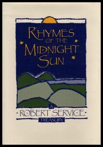 Stock image for Rhymes of the Midnight Sun: A Robert Service Treasury for sale by Books From California
