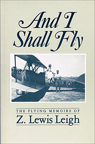 9780075499640: And I Shall Fly: The Flying Memoirs of Z. Lewis Leigh