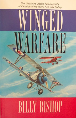 Stock image for Winged Warfare, the Illustrared Classic Autobiography of Canadian World War I Ace Billy Bishop for sale by Better World Books
