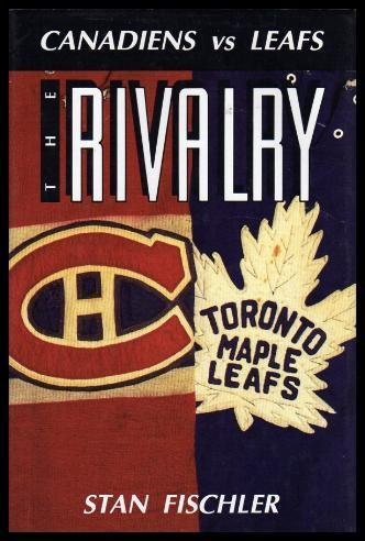 Stock image for The Rivalry: Canadiens vs Leafs for sale by Hourglass Books
