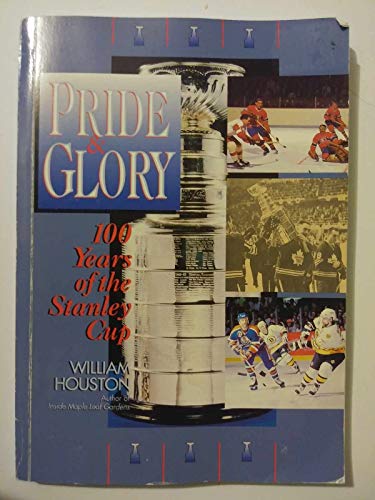 Stock image for Pride and Glory: 100 Years of the Stanley Cup for sale by BookDepart