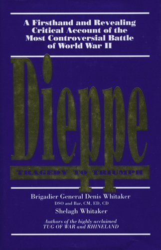 Beispielbild fr Dieppe: Tragedy to triumph (A Firsthand and Revealing Critical Account of the Most Controversial Battle of World War II) zum Verkauf von Jenson Books Inc