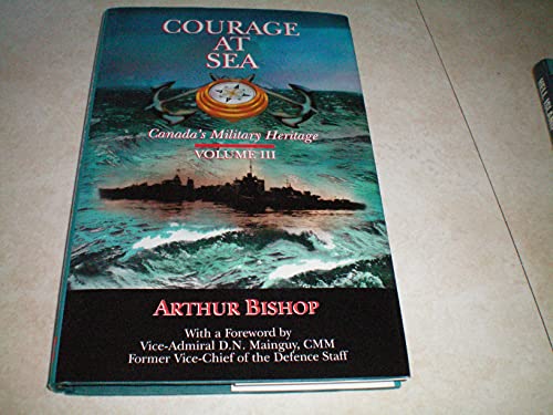 Stock image for Courage At Sea: Canada's Military Heritage, Volume 3 for sale by Hourglass Books