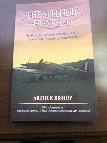 9780075516835: The splendid hundred: The true story of Canadians who flew in the greatest air battle of World War II