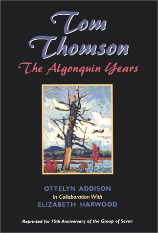 Stock image for Tom Thomson: The Algonquin Years for sale by Alexander Books (ABAC/ILAB)