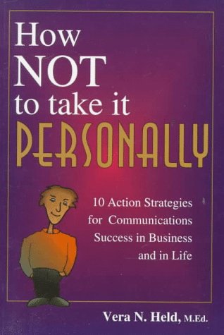 Beispielbild fr How Not to Take It Personally: 10 Action Strategies for Communications Success in Business and in Life zum Verkauf von BooksRun