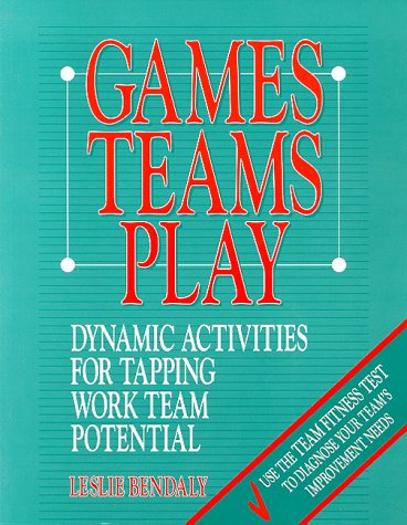Stock image for Games Teams Play Dynamic Activities for Tapping work Team Potential for sale by SecondSale