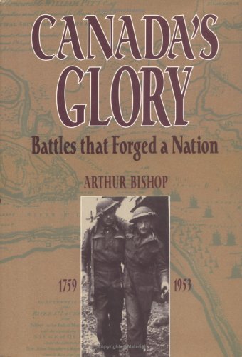 Imagen de archivo de Canada's Glory: Battles that Forged a Nation a la venta por Montana Book Company