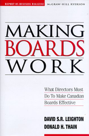 Beispielbild fr Making Boards Work : What Directors Must Do to Make Canadian Boards Effective zum Verkauf von Better World Books