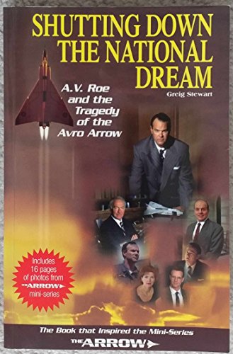 Stock image for Shutting Down the National Dream: A.V. Roe and the Tragedy of the Avro Arrow for sale by ThriftBooks-Dallas