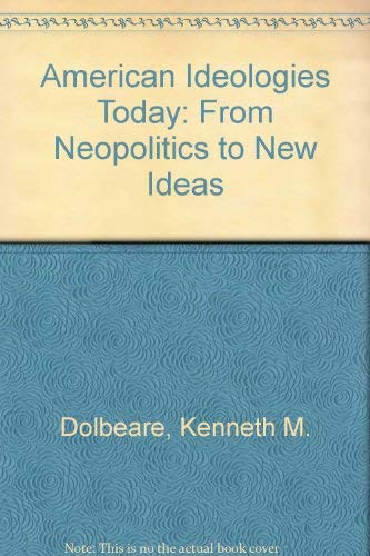 Stock image for American Ideologies Today: From Neopolitics to New Ideas for sale by dsmbooks