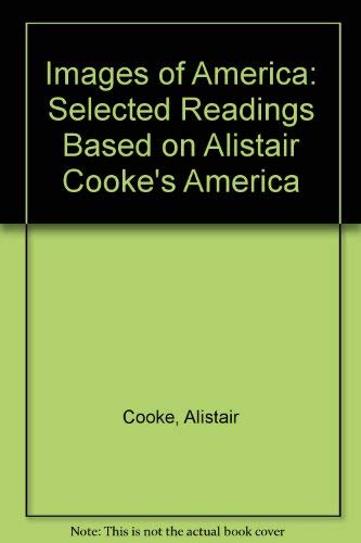 Images of America: Selected Readings Based on Alistair Cooke's America (9780075536055) by Cooke, Alistair