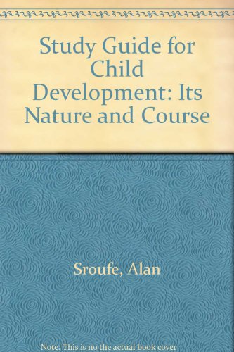 Study Guide for Child Development: Its Nature and Course (9780075538141) by Sroufe, Alan; Cooper, Robert