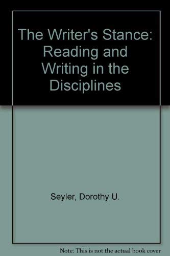 The Writer's Stance: Reading and Writing in the Disciplines (9780075538493) by Seyler, Dorothy U.