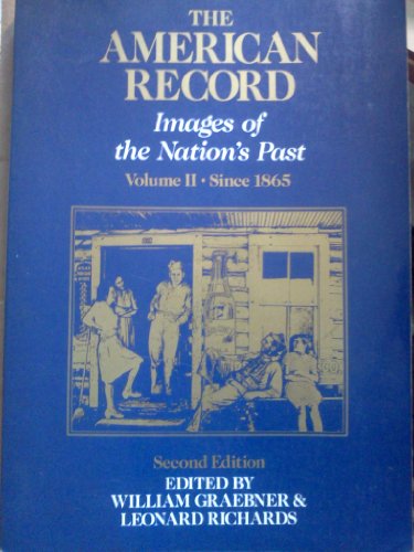 Stock image for The American Record: Images of the Nation's Past, Volume 2, Since 1865, 2nd edition for sale by BookDepart