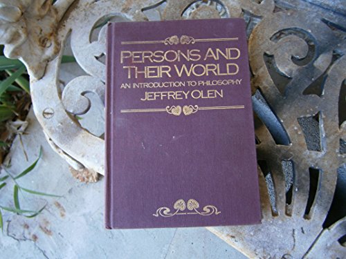 Persons and Their World: An Introduction to Philosophy (9780075543114) by Olen, Jeffrey