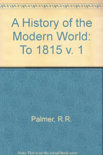 History of the Modern World to 1815 (9780075544869) by Palmer, R. R.; Colton, Joel