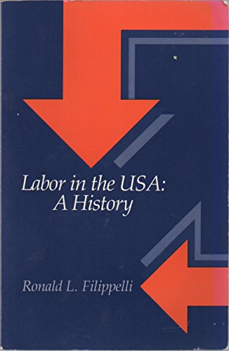 Labor in the USA: A History (9780075546412) by Filippelli, Ronald L.