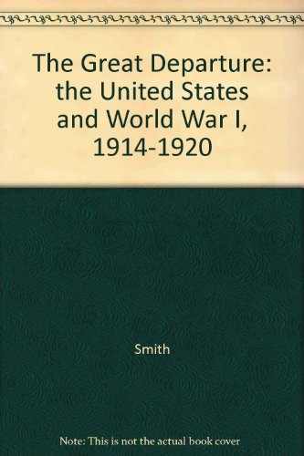 9780075547266: The Great Departure: The United States and World War I, 1914-1920