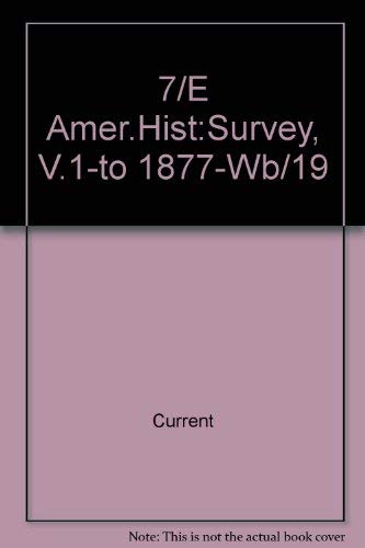 9780075547365: 7/E Amer.Hist:Survey, V.1-to 1877-Wb/19