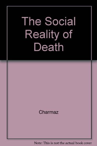 The Social Reality of Death: Death in Contemporary America (9780075548102) by Charmaz, Kathy