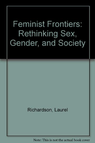 Feminist Frontiers: Rethinking Sex, Gender, and Society (9780075548379) by Richardson, Laurel; Taylor, Verta A.