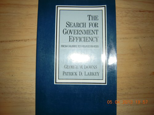 Stock image for The Search for Government Efficiency: From Hubris to Helplessness for sale by ThriftBooks-Atlanta