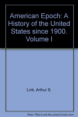 American Epoch: A History of the United States Since 1900, 1 (9780075550358) by Link, Arthur S.; Catton, William B.; Link, William A.