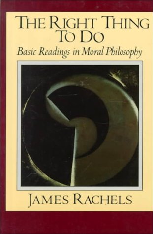 Beispielbild fr The Right Thing to Do Basic Readings in Moral Philosophy zum Verkauf von Squeaky Trees Books