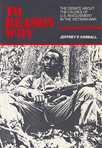 Stock image for To Reason Why: The Debate About The Causes of American Involvement In The Vietnam War for sale by BookHolders