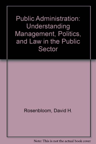 Beispielbild fr Public Administration: Understanding Management, Politics, and Law in the Public Sector zum Verkauf von HPB-Red