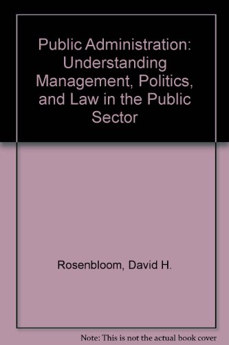 Imagen de archivo de Public Administration: Understanding Management, Politics, and Law in the Public Sector a la venta por HPB-Red