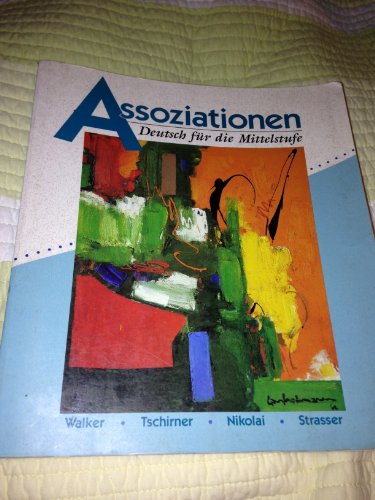Assoziationen: Deutsch fur die Mittelstufe (Student Edition) (9780075573647) by Walker, Ronald W; Tschirner, Erwin; Nikolai, Brigitte; Strasser, Gerhard F