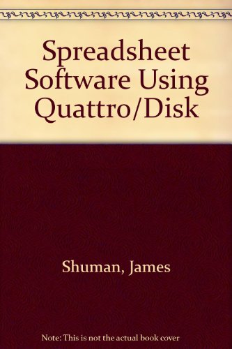 Spreadsheet Software Using Quattro/Disk (9780075582168) by Shuman, James