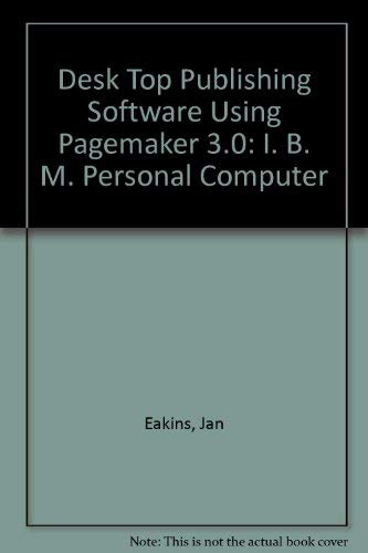 9780075582212: I. B. M. Personal Computer (Desk Top Publishing Software Using Pagemaker 3.0)