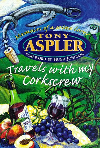 Beispielbild fr Travels with My Corkscrew : Memoirs of a Wine Lover zum Verkauf von Better World Books: West