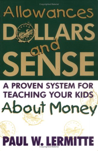 Allowances Dollars and Sense : A Proven System for Teaching Your Kids about Money