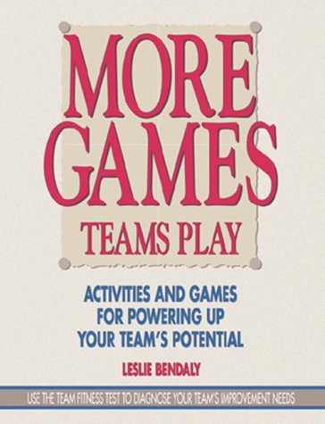 Stock image for MORE GAMES TEAMS PLAY: ACTIVITIES AND GAMES FOR POWERING UP YOUR TEAM'S POTENTIAL for sale by Basi6 International