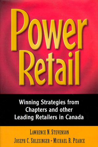 Imagen de archivo de Power Retail: Winning Strategies from Chapters and Other Leading Retailers in Canada a la venta por Zoom Books Company