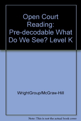 Open Court Reading: Pre-decodable What Do We See? Level K (9780075698807) by WrightGroup/McGraw-Hill