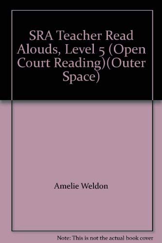 SRA Teacher Read Alouds, Level 5 (Open Court Reading)(Outer Space) (9780075719939) by Amelie Weldon
