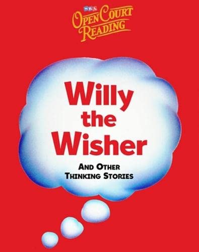 Stock image for Open Court Reading - Willy the Wisher and Other Thinking Stories - Grade K for sale by GoldenWavesOfBooks