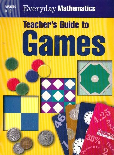 Imagen de archivo de Everyday Mathematics: Games, Teacher's Guide, Grades K-6 a la venta por Irish Booksellers