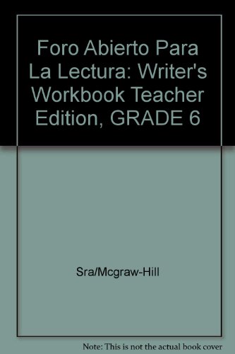 Foro Abierto Para LA Lectura: Writer's Workbook Teacher Edition, Grade 6 (9780075792048) by Sra/Mcgraw-Hill