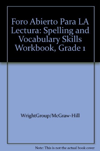 Foro Abierto Para LA Lectura: Spelling and Vocabulary Skills Workbook, Grade 1 (9780075792284) by WrightGroup/McGraw-Hill