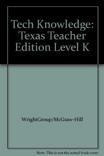 Tech Knowledge: Texas Teacher Edition Level K (9780075843443) by Unknown Author