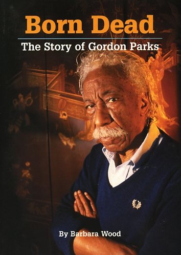 Beispielbild fr Born Dead: The Story of Gordon Parks (The Unexpected, Book 2) zum Verkauf von Wonder Book